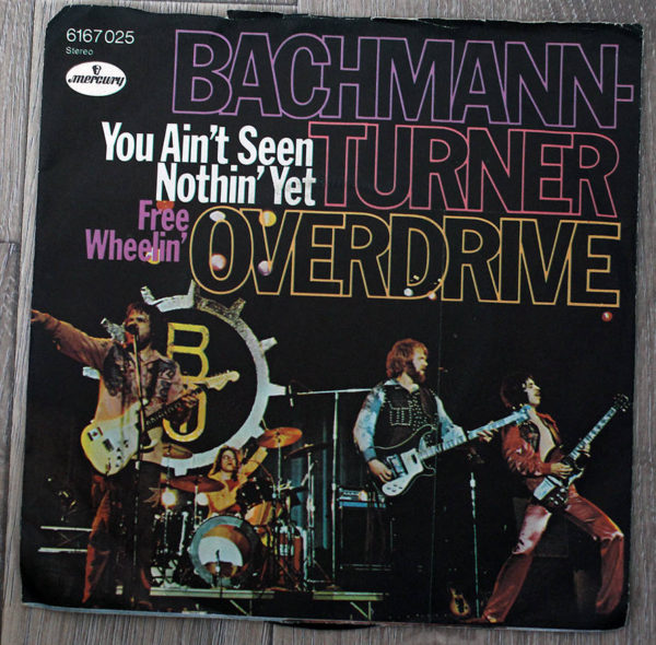 Bachmann-Turner Overdrive   You Ain't Seen Nothin' Yet/ Free Wheelin'